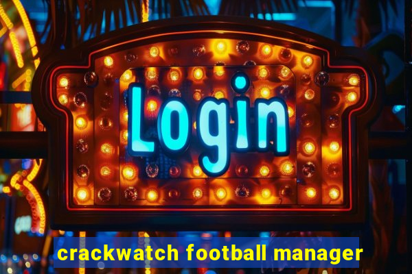 crackwatch football manager